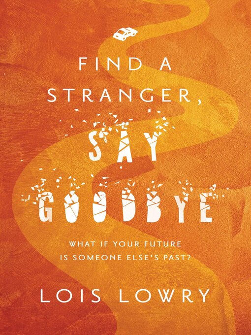 Title details for Find a Stranger, Say Goodbye by Lois Lowry - Wait list